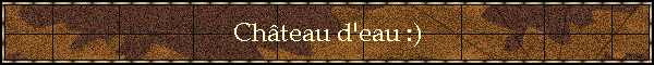 Chteau d'eau :)